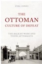 The Ottoman Culture of Defeat and the Shifting of Ottoman Identities : The Balkan Wars and Their Aftermath (1912-1914)