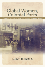Global Women, Colonial Ports: Prostitution in the Interwar Middle East